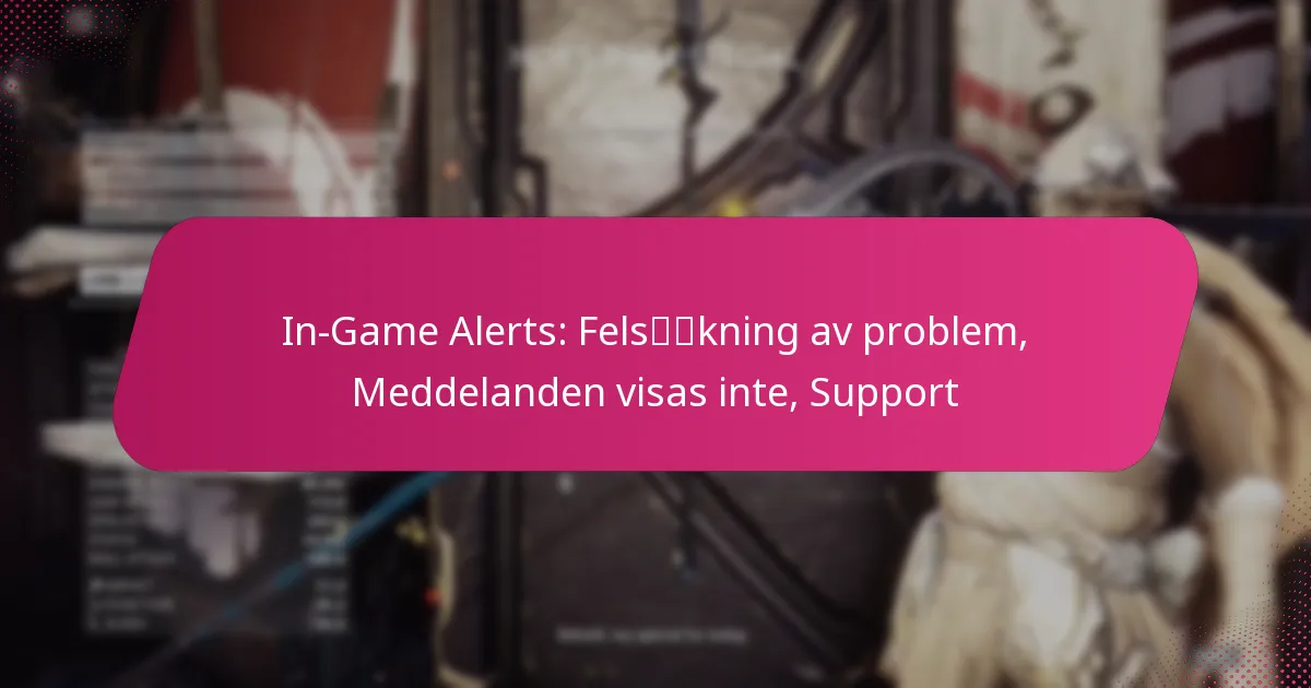 In-Game Alerts: Felsökning av problem, Meddelanden visas inte, Support