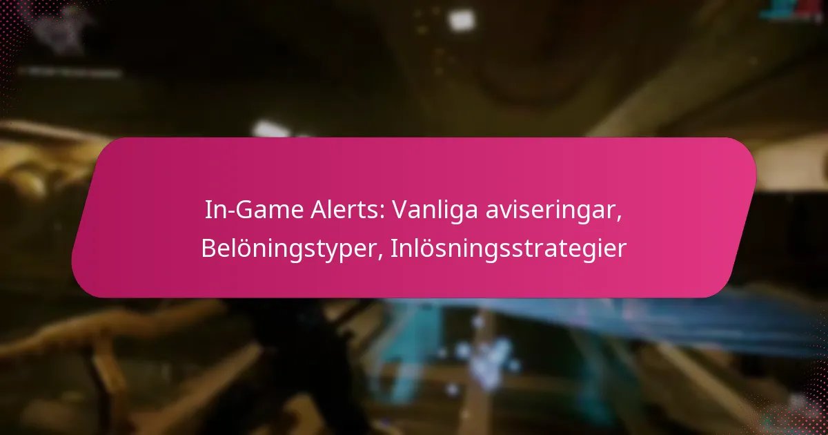In-Game Alerts: Vanliga aviseringar, Belöningstyper, Inlösningsstrategier