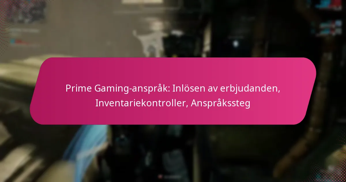 Prime Gaming-anspråk: Inlösen av erbjudanden, Inventariekontroller, Anspråkssteg