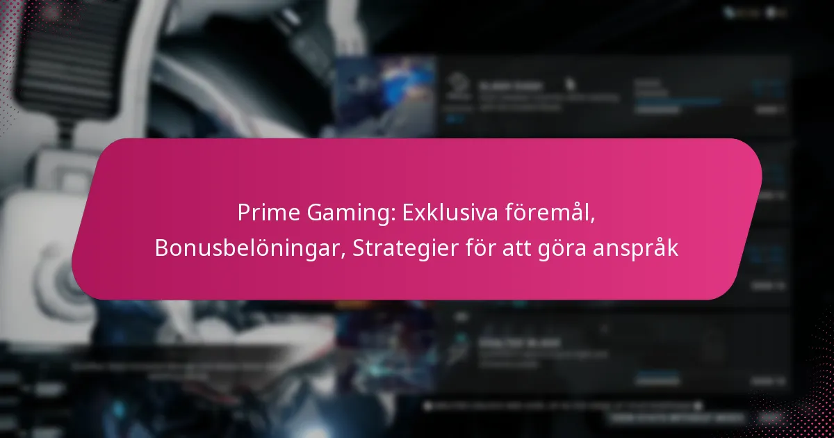 Prime Gaming: Exklusiva föremål, Bonusbelöningar, Strategier för att göra anspråk