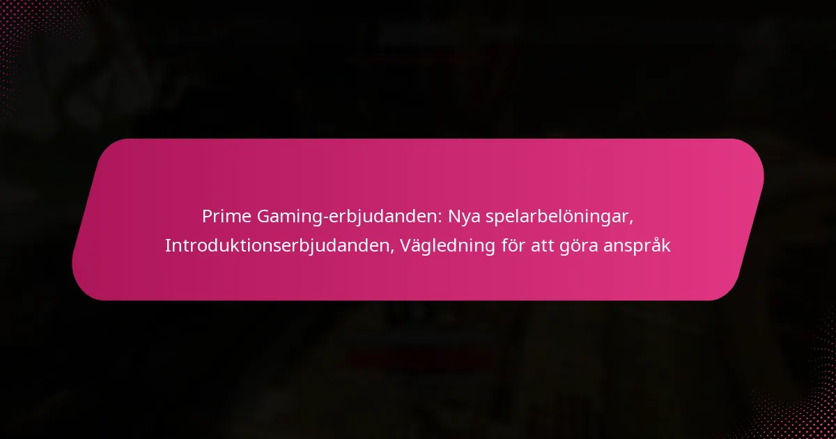 Prime Gaming-erbjudanden: Nya spelarbelöningar, Introduktionserbjudanden, Vägledning för att göra anspråk