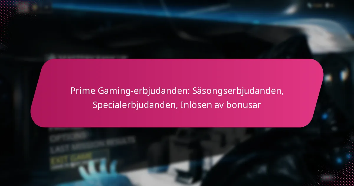 Prime Gaming-erbjudanden: Säsongserbjudanden, Specialerbjudanden, Inlösen av bonusar
