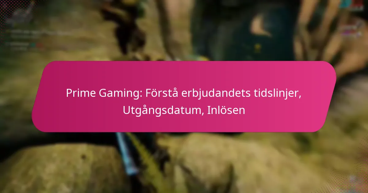 Prime Gaming: Förstå erbjudandets tidslinjer, Utgångsdatum, Inlösen
