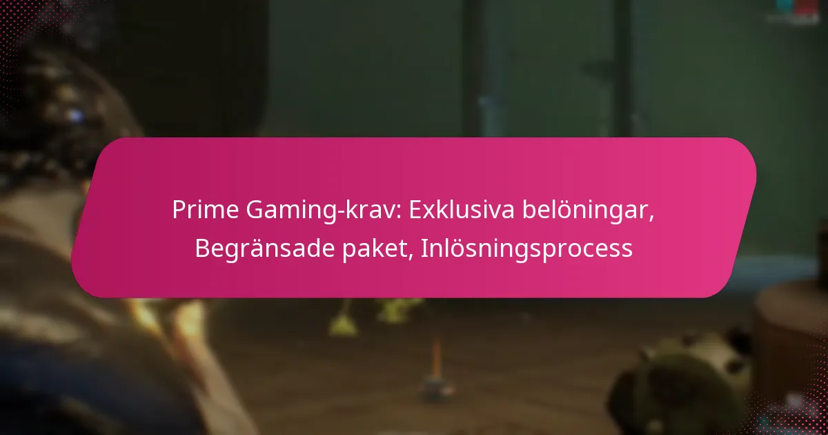 Prime Gaming-krav: Exklusiva belöningar, Begränsade paket, Inlösningsprocess