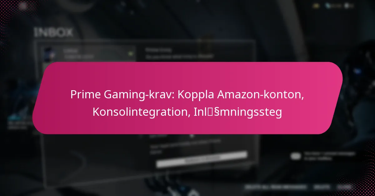 Prime Gaming-krav: Koppla Amazon-konton, Konsolintegration, Inlämningssteg