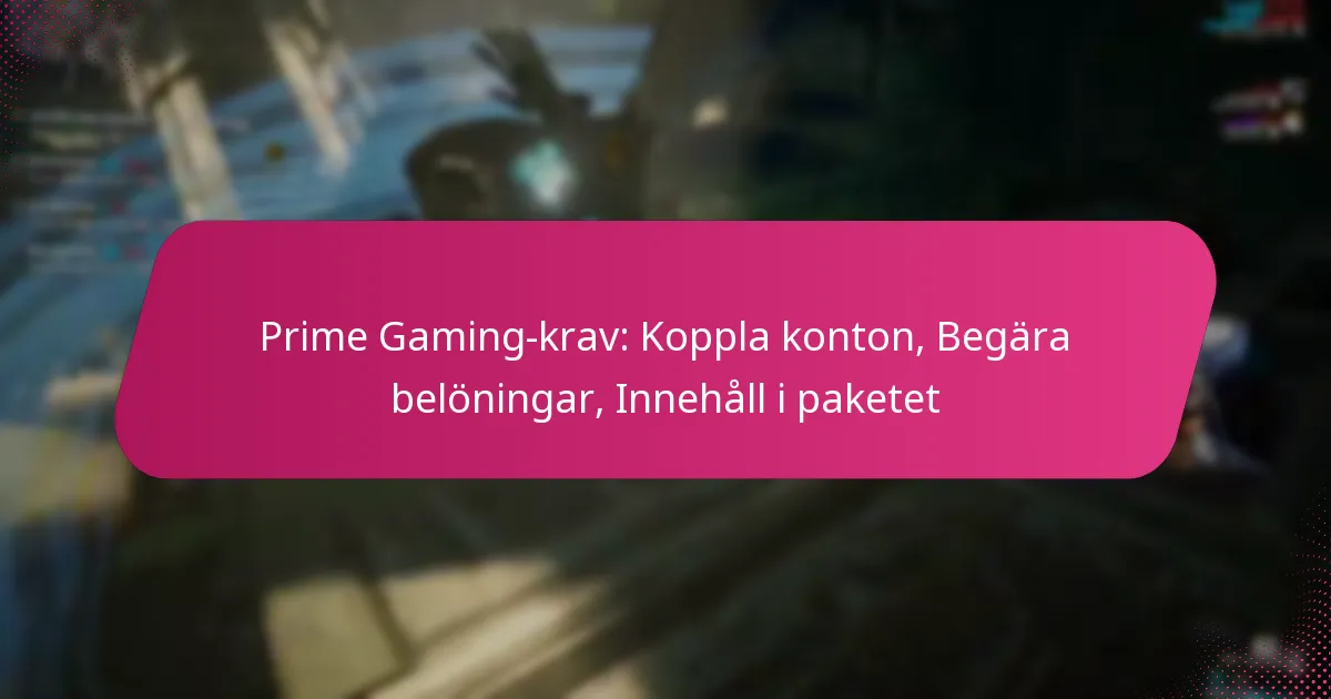 Prime Gaming-krav: Koppla konton, Begära belöningar, Innehåll i paketet