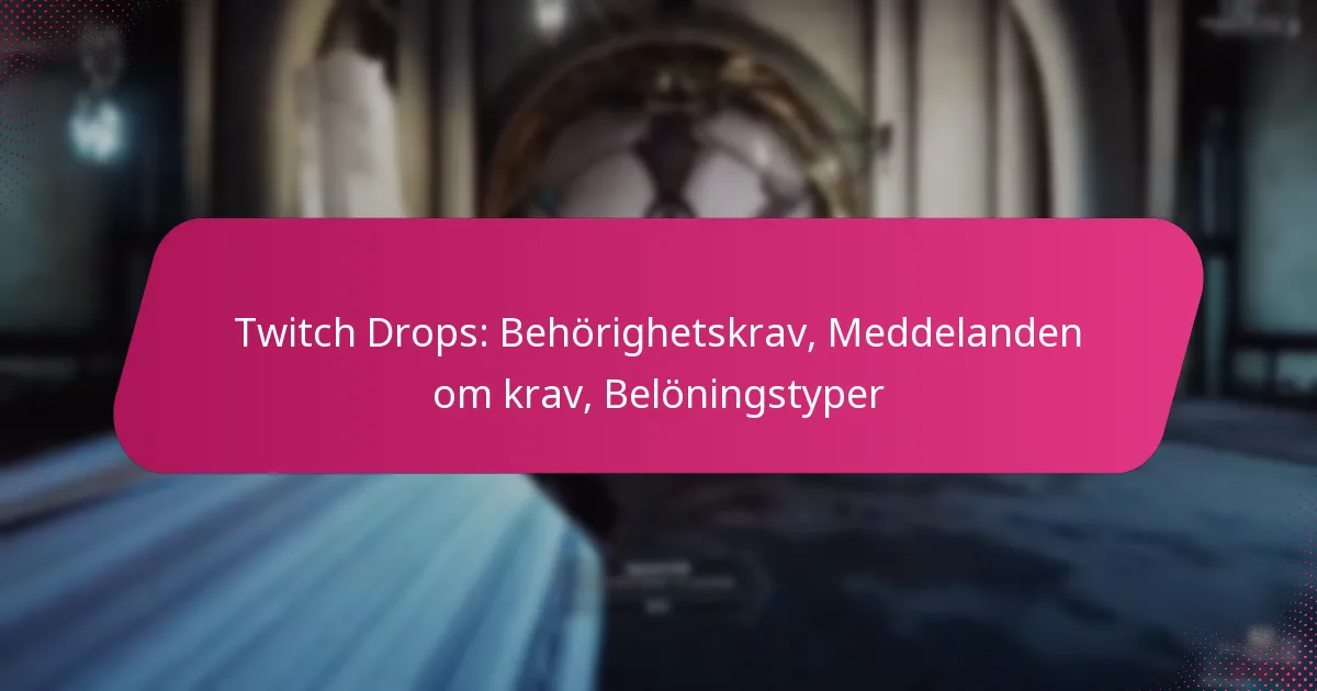 Twitch Drops: Behörighetskrav, Meddelanden om krav, Belöningstyper