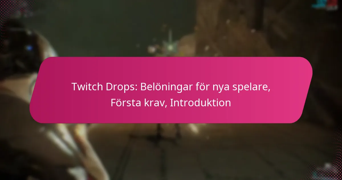 Twitch Drops: Belöningar för nya spelare, Första krav, Introduktion