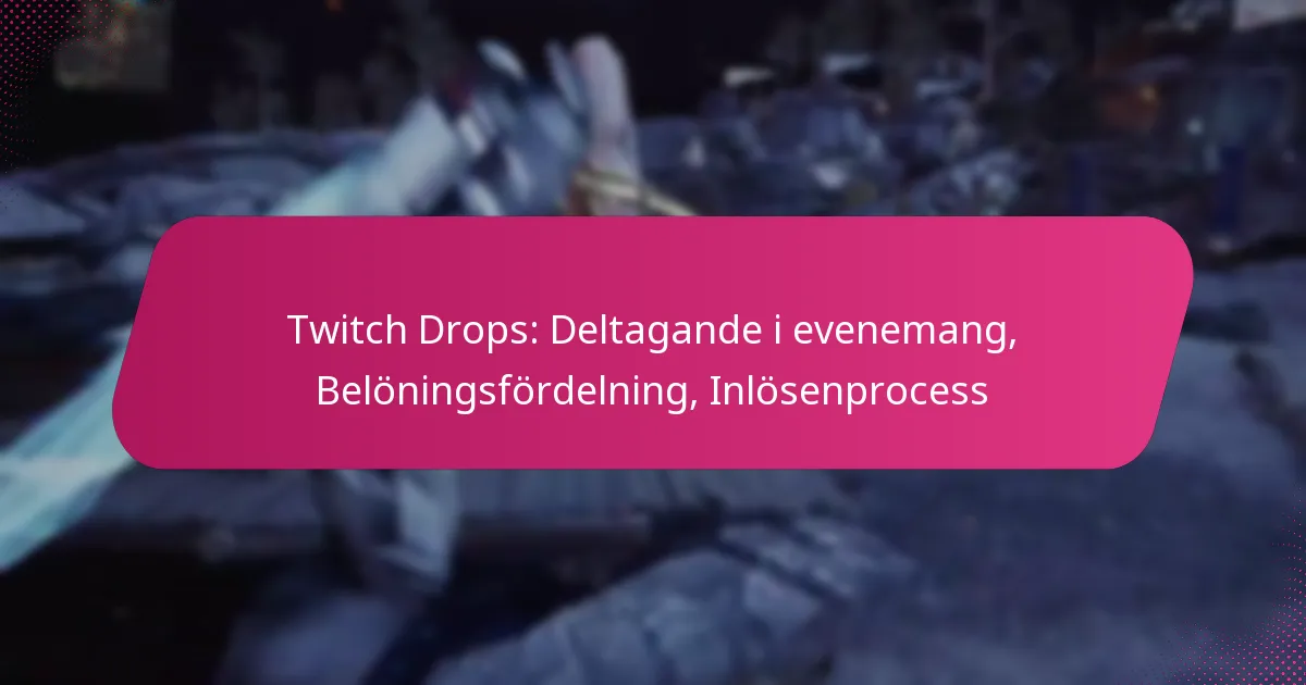 Twitch Drops: Deltagande i evenemang, Belöningsfördelning, Inlösenprocess