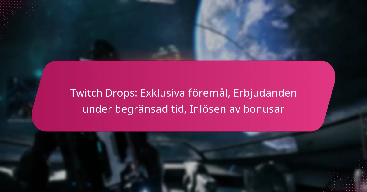 Twitch Drops: Exklusiva föremål, Erbjudanden under begränsad tid, Inlösen av bonusar