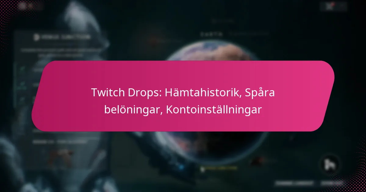 Twitch Drops: Hämtahistorik, Spåra belöningar, Kontoinställningar