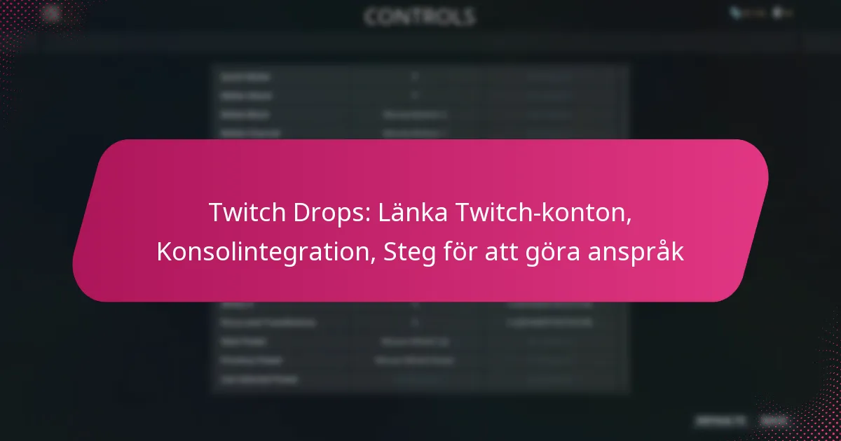 Twitch Drops: Länka Twitch-konton, Konsolintegration, Steg för att göra anspråk