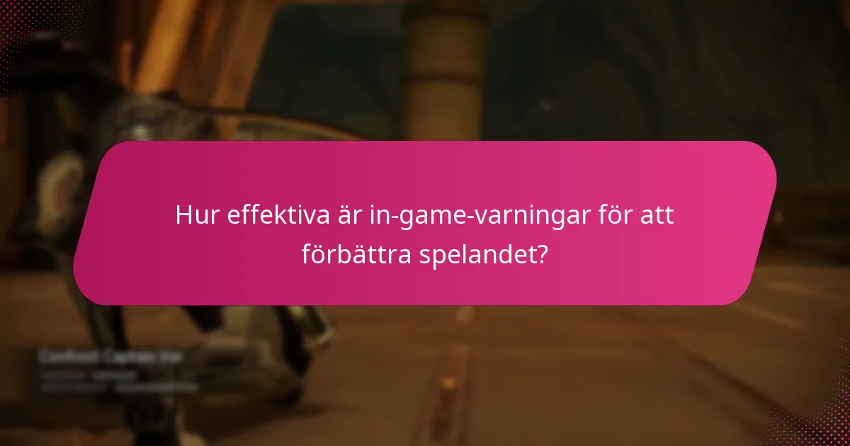 Hur effektiva är in-game-varningar för att förbättra spelandet?