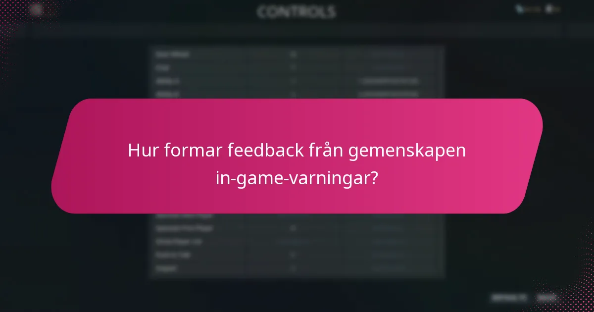 Hur formar feedback från gemenskapen in-game-varningar?