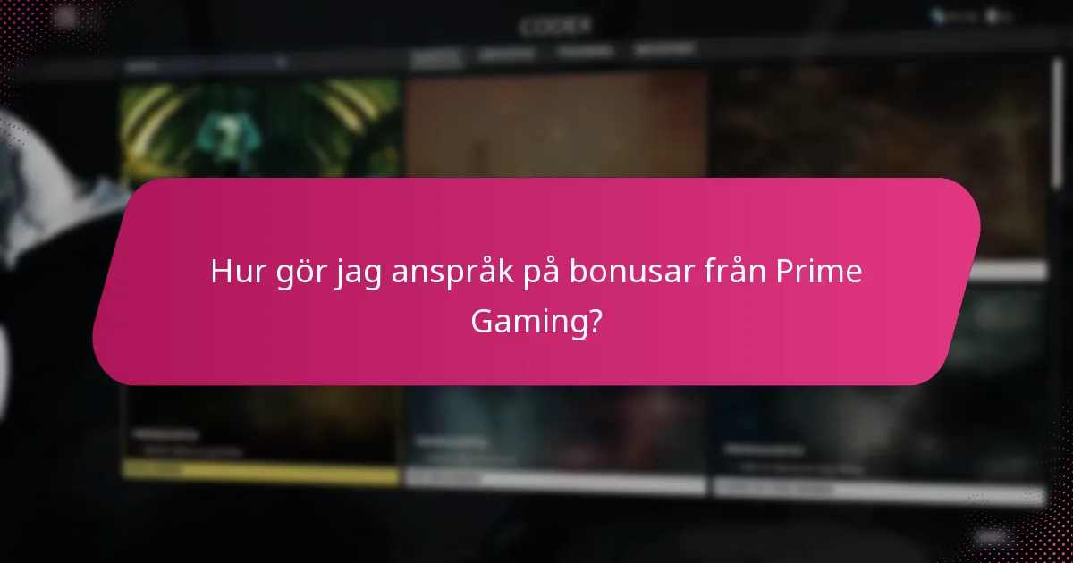 Hur gör jag anspråk på bonusar från Prime Gaming?