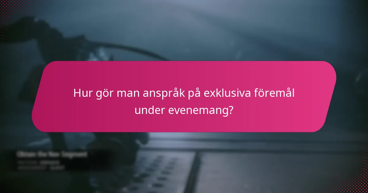 Hur gör man anspråk på exklusiva föremål under evenemang?