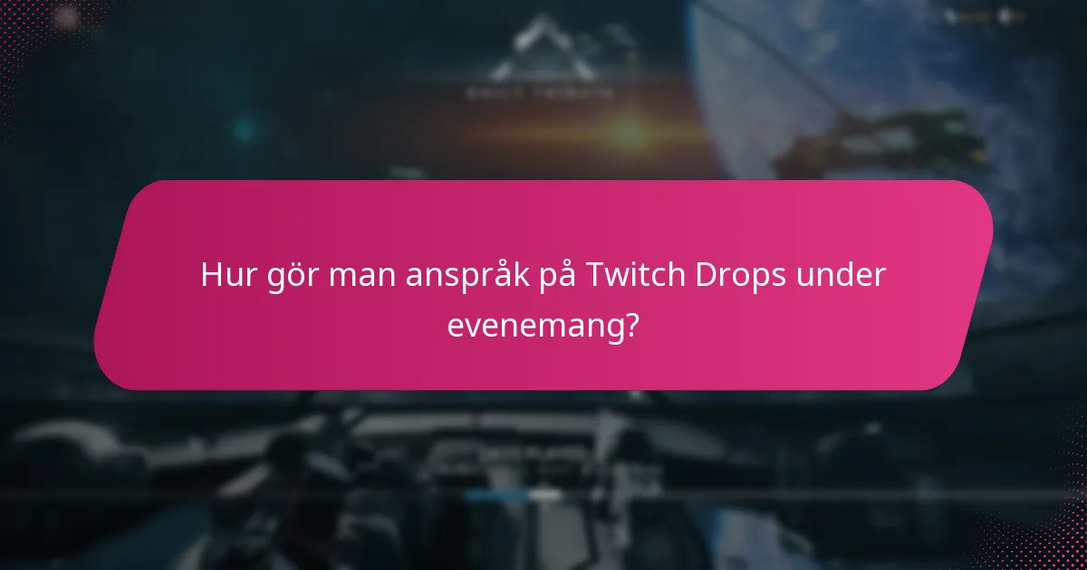 Hur gör man anspråk på Twitch Drops under evenemang?