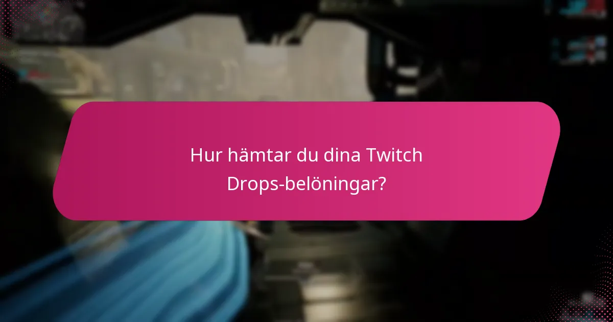 Hur hämtar du dina Twitch Drops-belöningar?