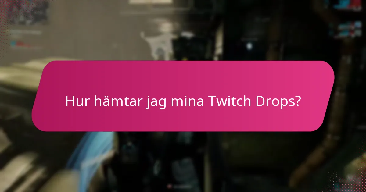 Hur hämtar jag mina Twitch Drops?