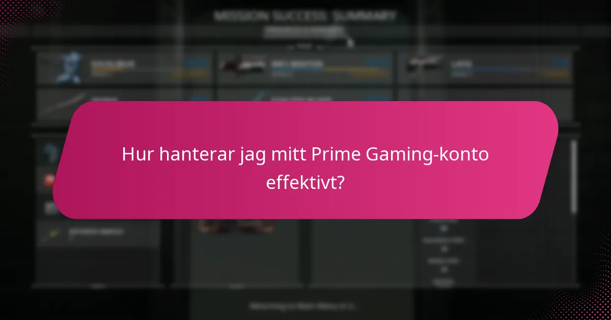 Hur hanterar jag mitt Prime Gaming-konto effektivt?