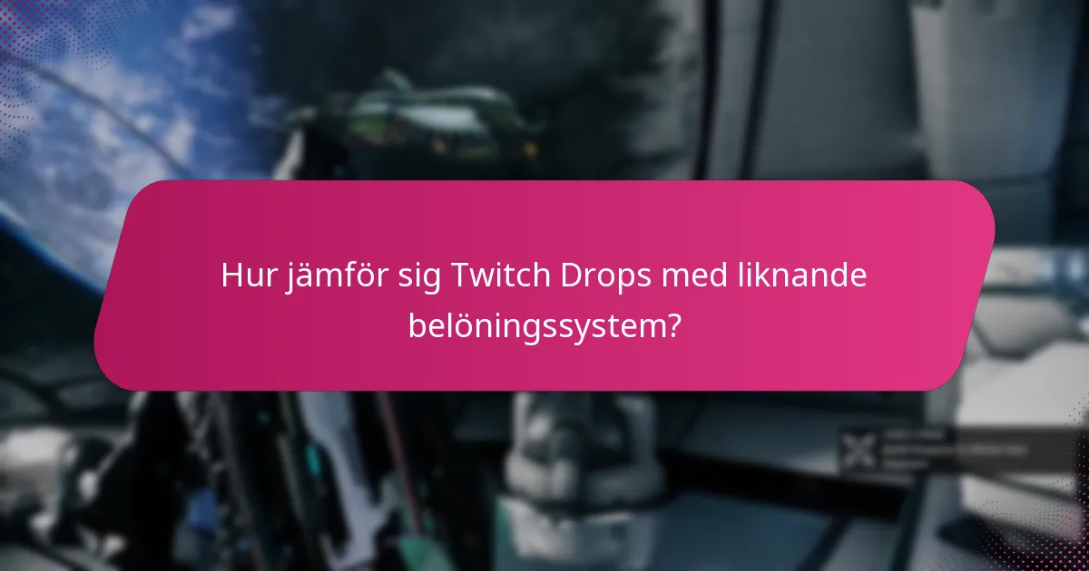 Hur jämför sig Twitch Drops med liknande belöningssystem?