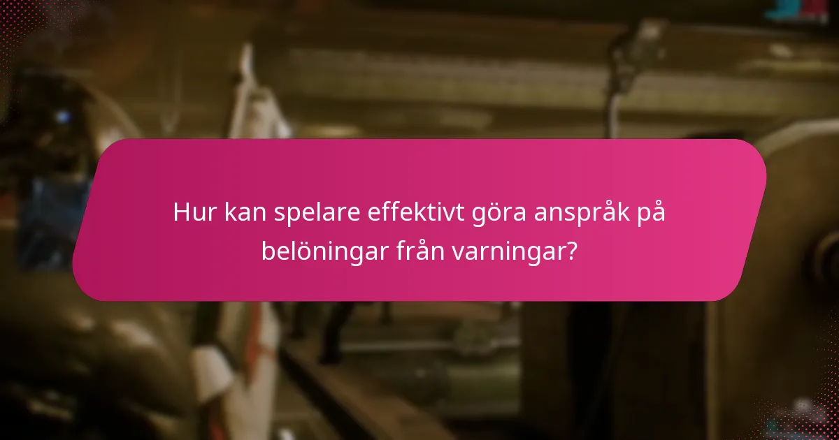 Hur kan spelare effektivt göra anspråk på belöningar från varningar?
