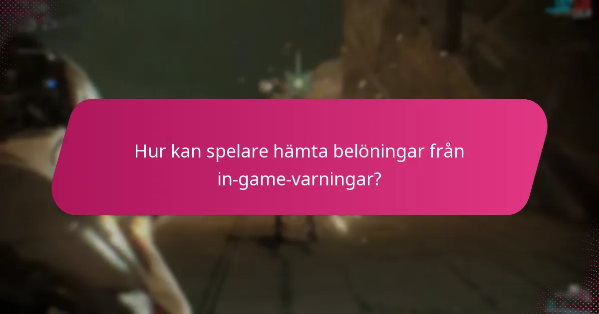 Hur kan spelare hämta belöningar från in-game-varningar?