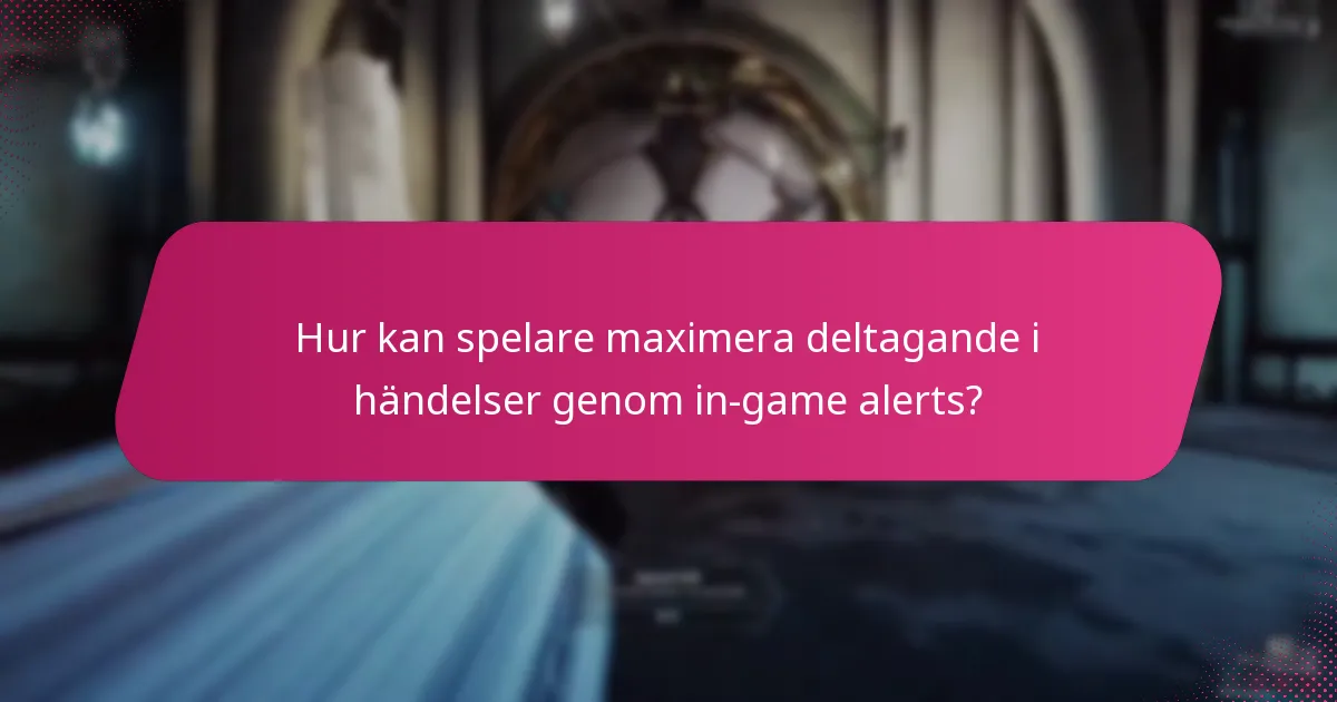 Hur kan spelare maximera deltagande i händelser genom in-game alerts?