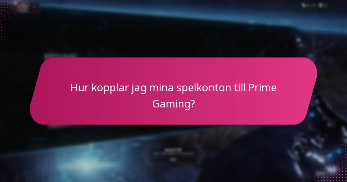 Hur kopplar jag mina spelkonton till Prime Gaming?