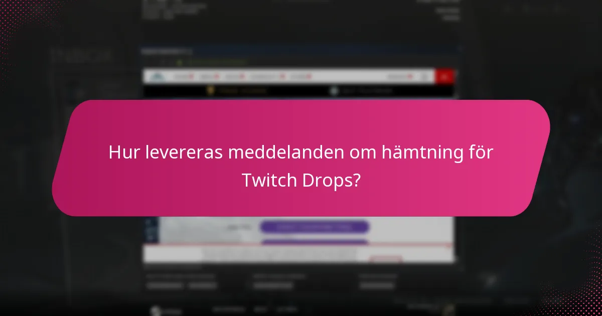 Hur levereras meddelanden om hämtning för Twitch Drops?