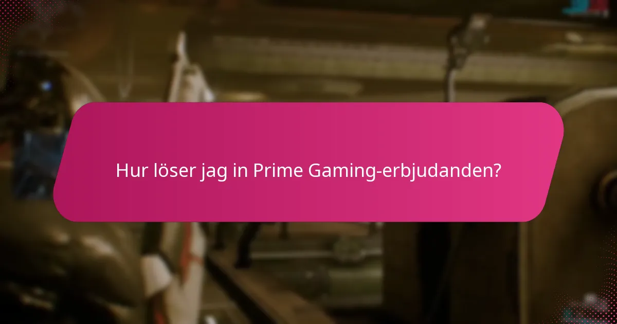 Hur löser jag in Prime Gaming-erbjudanden?