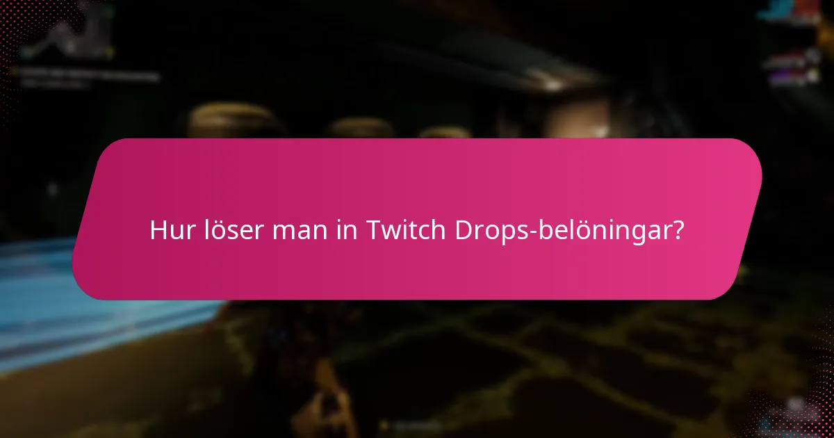 Hur löser man in Twitch Drops-belöningar?