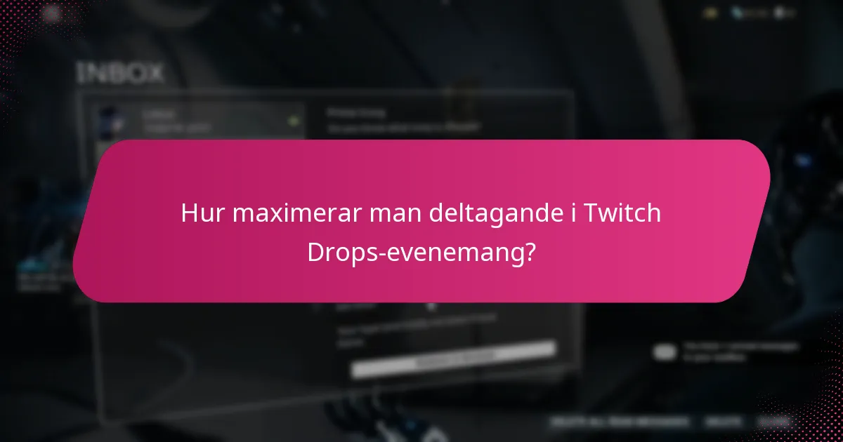 Hur maximerar man deltagande i Twitch Drops-evenemang?