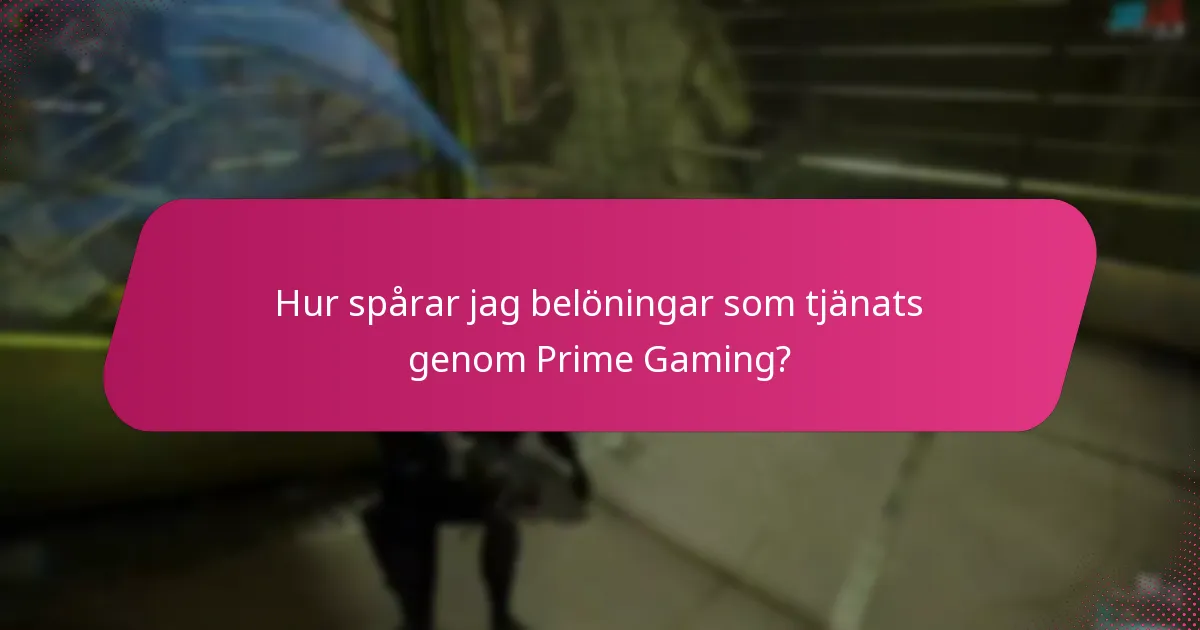 Hur spårar jag belöningar som tjänats genom Prime Gaming?