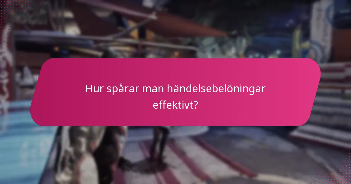 Hur spårar man händelsebelöningar effektivt?