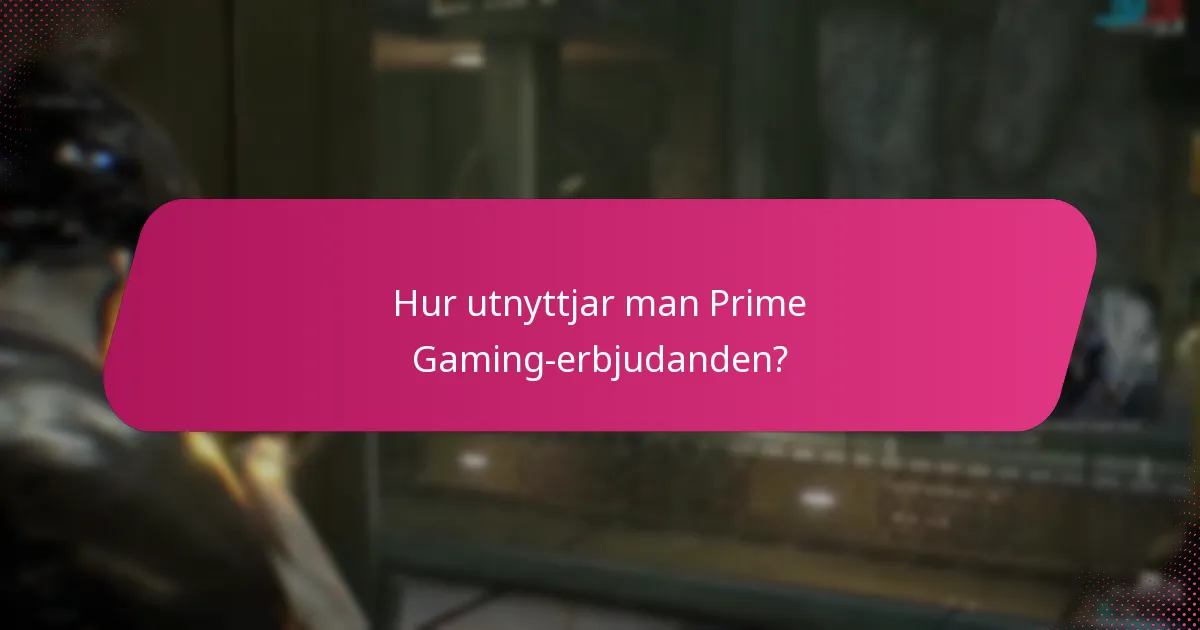 Hur utnyttjar man Prime Gaming-erbjudanden?