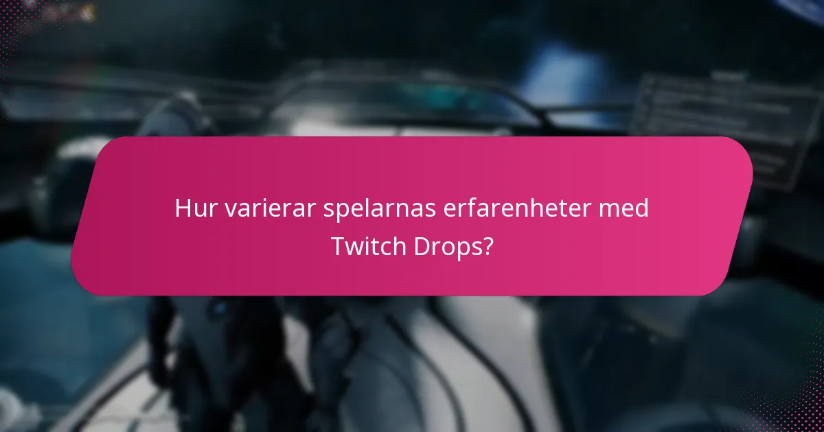 Hur varierar spelarnas erfarenheter med Twitch Drops?