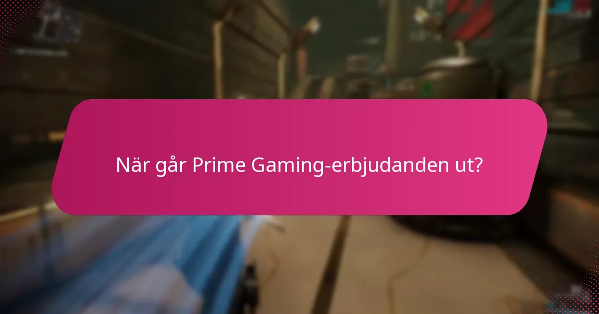 När går Prime Gaming-erbjudanden ut?