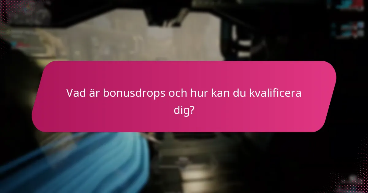 Vad är bonusdrops och hur kan du kvalificera dig?