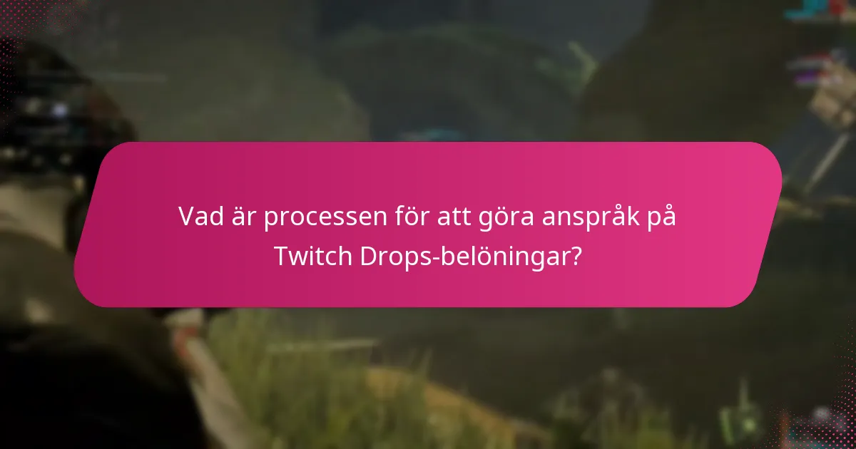 Vad är processen för att göra anspråk på Twitch Drops-belöningar?