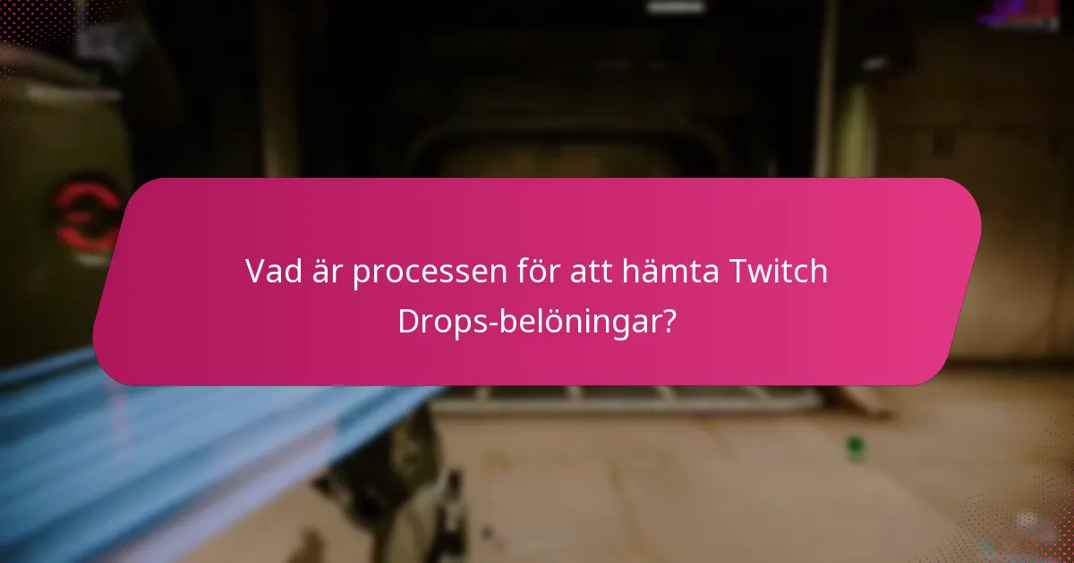 Vad är processen för att hämta Twitch Drops-belöningar?