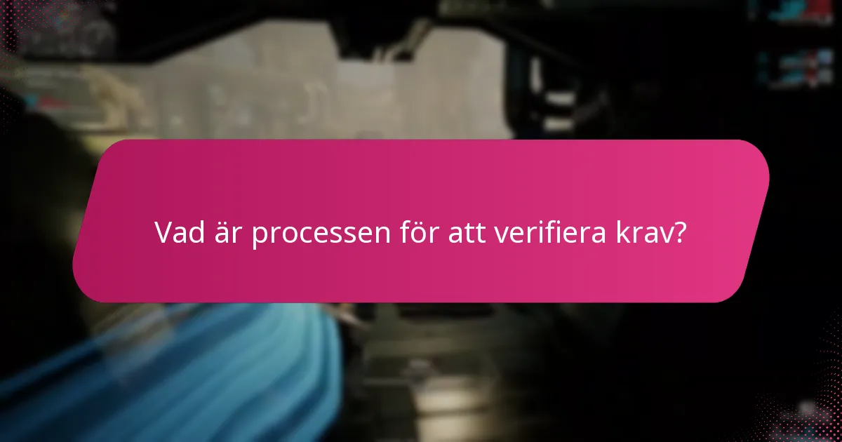 Vad är processen för att verifiera krav?