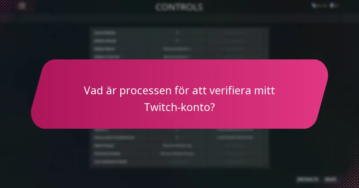 Vad är processen för att verifiera mitt Twitch-konto?