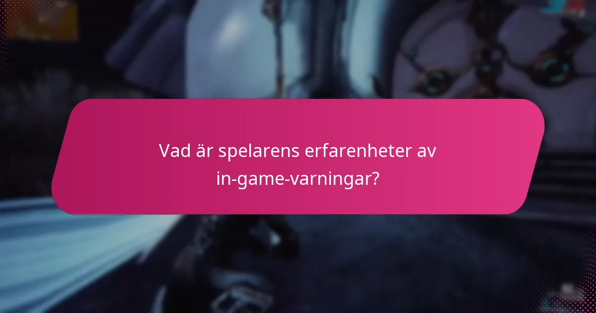 Vad är spelarens erfarenheter av in-game-varningar?