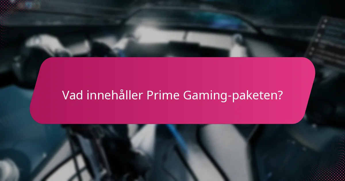Vad innehåller Prime Gaming-paketen?