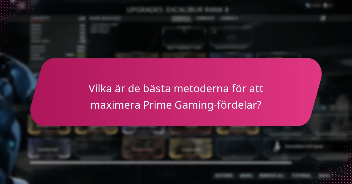 Vilka är de bästa metoderna för att maximera Prime Gaming-fördelar?