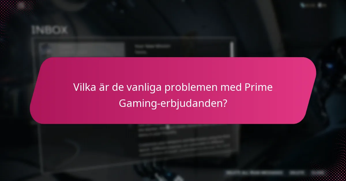 Vilka är de vanliga problemen med Prime Gaming-erbjudanden?