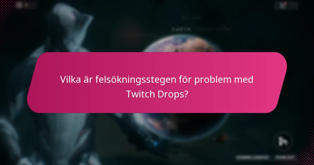 Vilka är felsökningsstegen för problem med Twitch Drops?