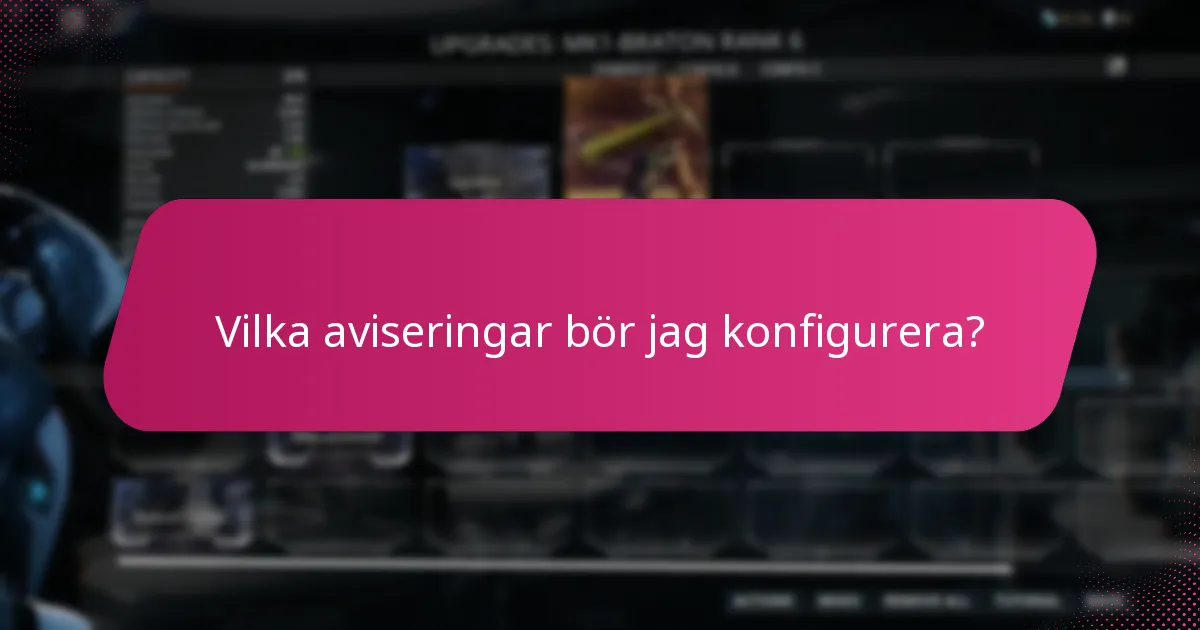 Vilka aviseringar bör jag konfigurera?