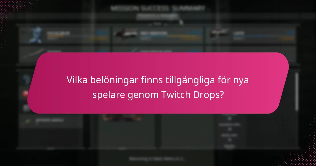 Vilka belöningar finns tillgängliga för nya spelare genom Twitch Drops?